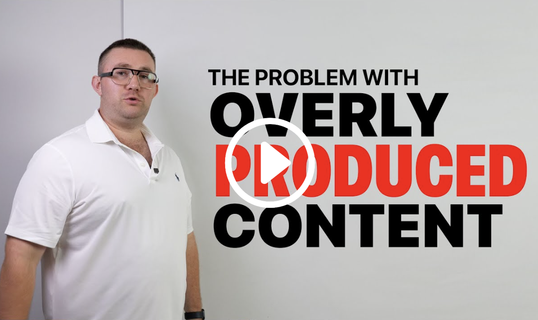 The Problem with Overly Produced Content (And What Works Instead)